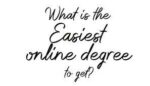 What Is The Easiest Degree To Get Online?