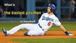 what is the easiest position in baseball